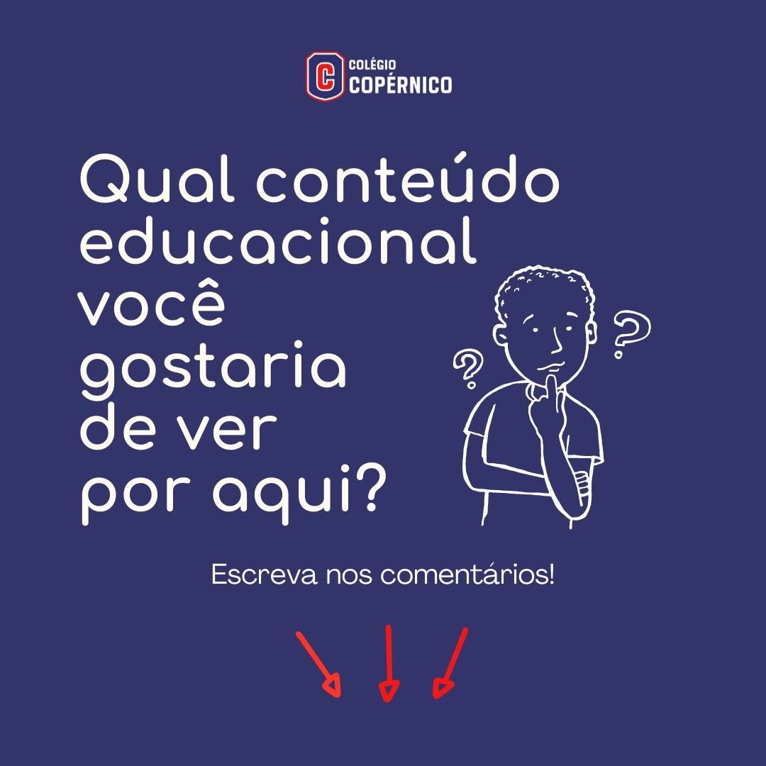 Qual conteúdo educacional você gostaria de ver por aqui?